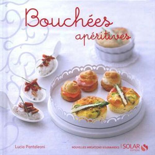 Bouchées Apéritives - Nouvelles Variations Gourmandes