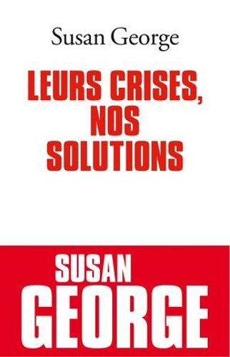 Leurs Crises, Nos Solutions