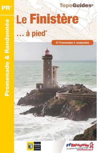 Le Finistère - À Pied - 47 Promenades & Randonnées