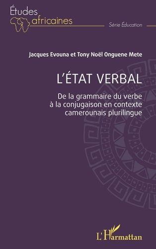 L'état Verbal - De La Grammaire Du Verbe À La Conjugaison En Contexte Camerounais Plurilingue