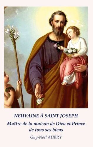 Neuvaine À Saint Joseph Maître De La Maison De Dieu Et Prince De Tous Ses Biens