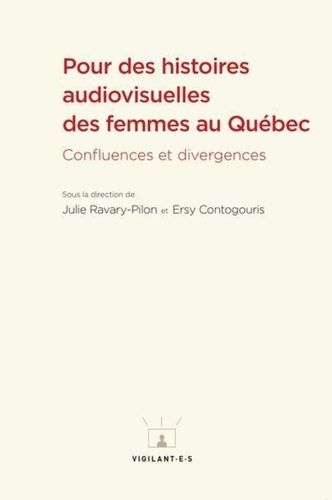 Pour Des Histoires Audiovisuelles Des Femmes Au Québec - Confluences Et Divergences