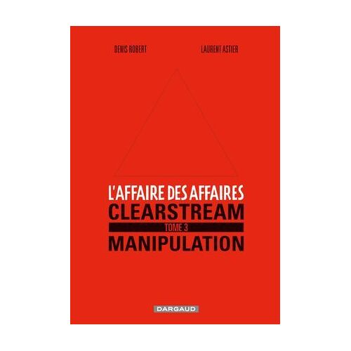 L'affaire Des Affaires - Tome 3 - Clearstream Manipulation
