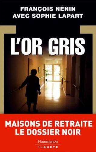 L'or Gris : Maisons De Retraite Le Dossier Noir