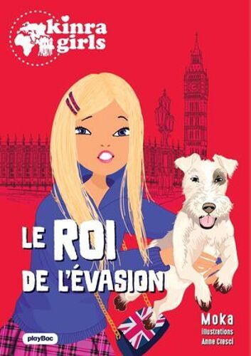Kinra Girls - Destination Mystère - Le Roi De L'évasion - Tome 7