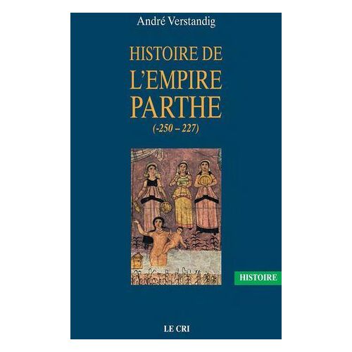Histoire De L'empire Parthe (-250 - 227)