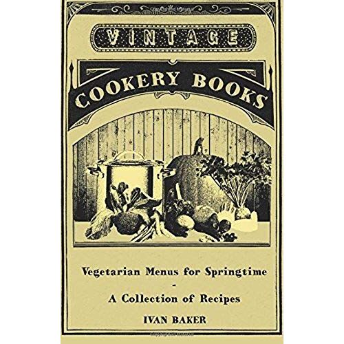 Vegetarian Menus For Springtime - A Collection Of Recipes