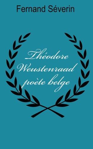 Théodore Weustenraad, Poète Belge