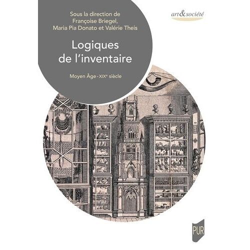 Logiques De L'inventaire - Moyen Age-Xixe Siècle