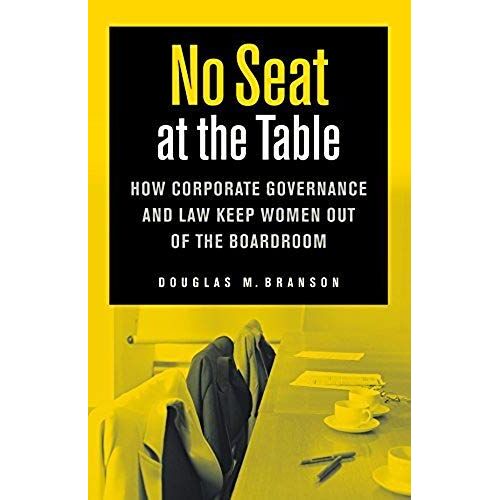 No Seat At The Table: How Corporate Governance And Law Keep Women Out Of The Boardroom