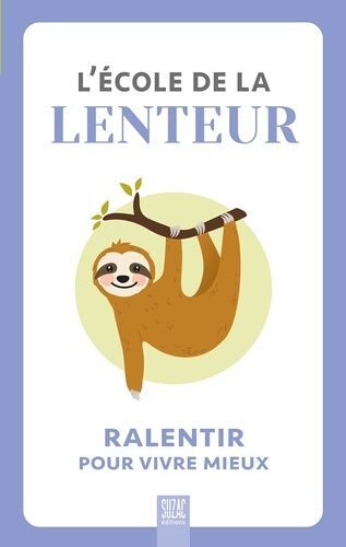 L'école De La Lenteur - Ralentir Pour Vivre Mieux