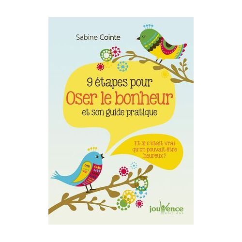9 Étapes Pour Oser Le Bonheur Et Son Guide Pratique