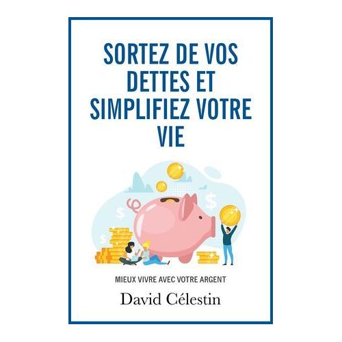 Sortez De Vos Dettes Et Simplifiez Votre Vie