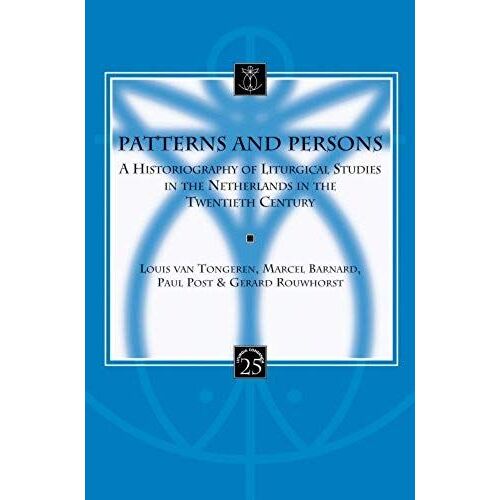 Patterns And Persons: A Historiography Of Liturgical Studies In The Netherlands In The Twentieth Century