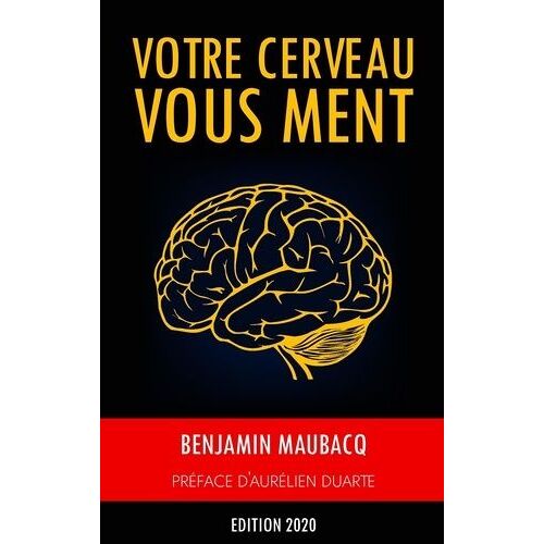 Votre Cerveau Vous Ment