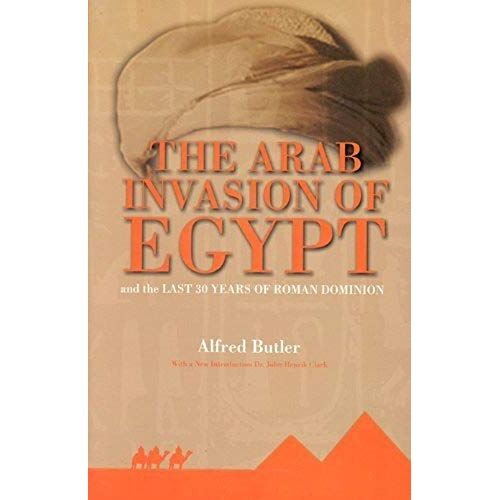 Butler, A: Arab Invasion Of Egypt And The Last 30 Years Of R