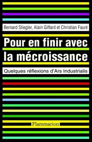 Pour En Finir Avec La Mécroissance. Quelques Réflexions D'ars Industrialis