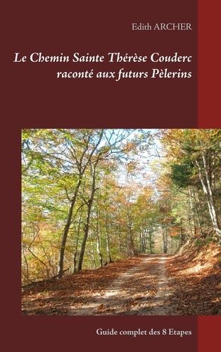 Le Chemin Sainte Thérèse Couderc Raconté Aux Futurs Pèlerins - Guide Complet Des 8 Étapes