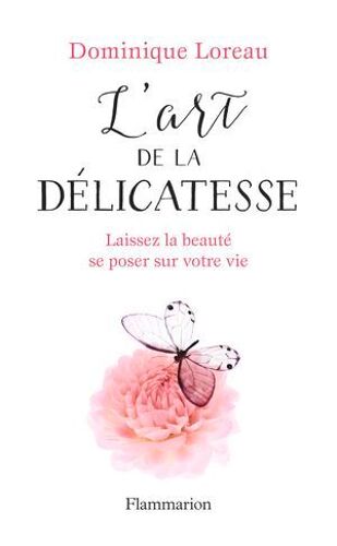 L'art De La Délicatesse. Laissez La Beauté Se Poser Sur Votre Vie