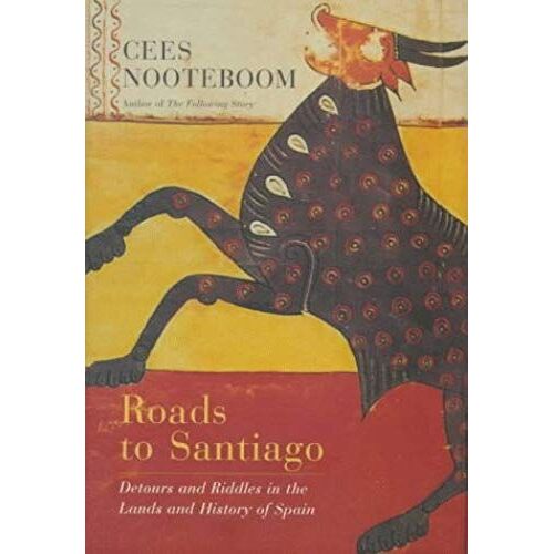 Roads To Santiago: Detours And Riddles In The Lands And History Of Spain