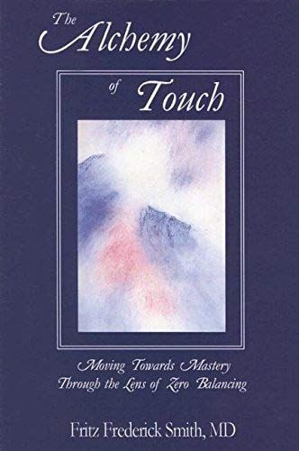The Alchemy Of Touch: Moving Towards Mastery Through The Lens Of Zero Balancing