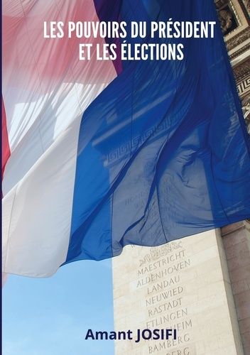 Les Pouvoirs Du Président Et Les Élections