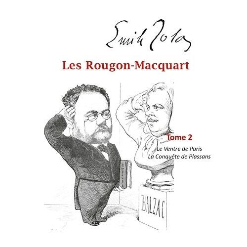 Les Rougon-Macquart Tome 2 - Le Ventre De Paris - La Conquête De Plassans