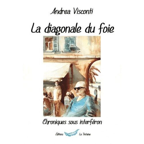La Diagonale Du Foie - Chroniques Sous Interféron