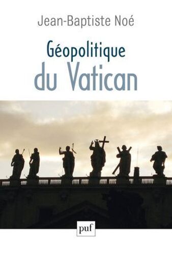 Géopolitique Du Vatican : La Puissance De L'influence