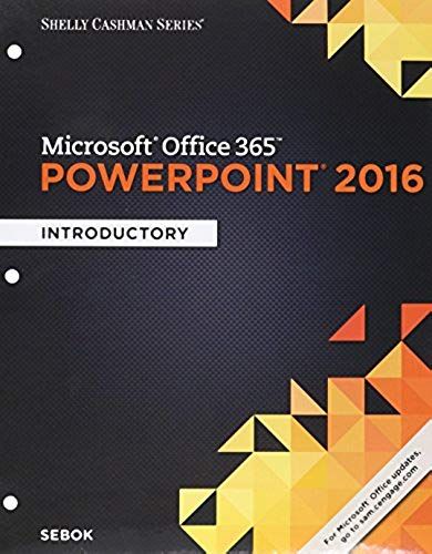 Shelly Cashman Series Microsoft Office 365 & Powerpoint 2016: Introductory, Loose-Leaf Version