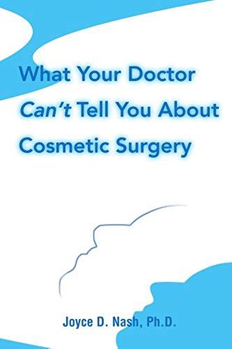 What Your Doctor Can't Tell You About Cosmetic Surgery