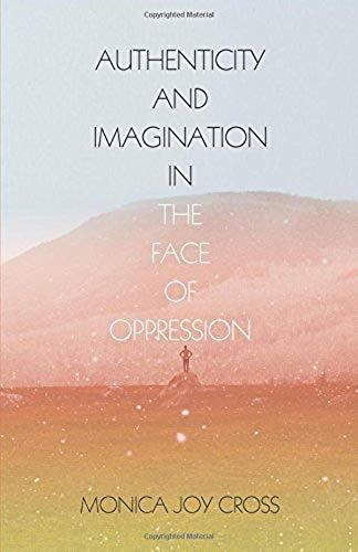 Authenticity And Imagination In The Face Of Oppression