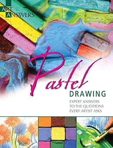 Pastel Drawing: Expert Answers To Questions Every Artist Asks