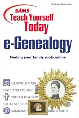 Sams Teach Yourself E-Genealogy Today (Teach Yourself Today)