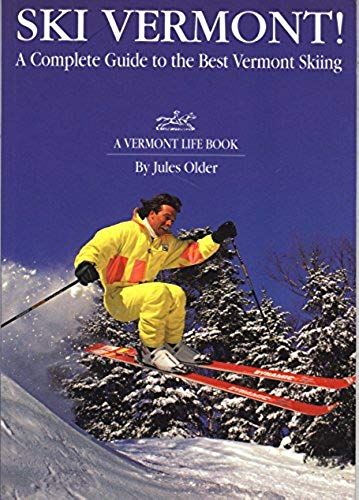 Ski Vermont!: A Complete Guide To The Best Vermont Skiing