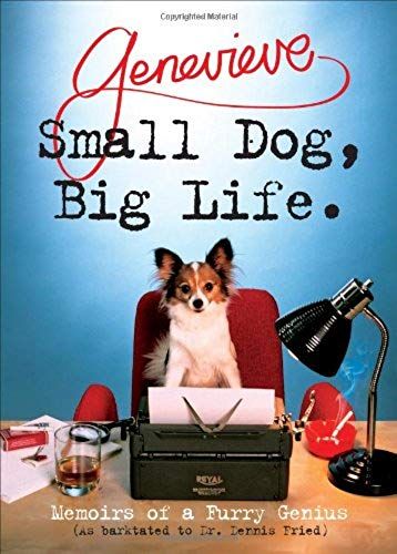 Small Dog, Big Life: Memoirs Of A Furry Genius