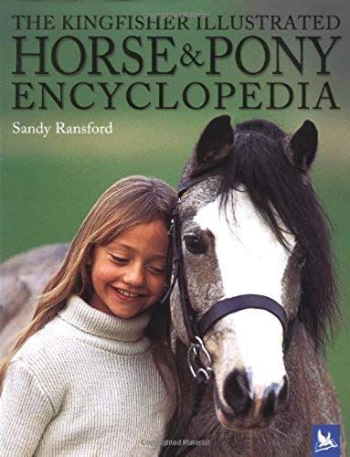 The Kingfisher Illustrated Horse And Pony Encyclopedia