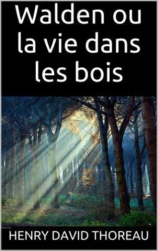 Walden Ou La Vie Dans Les Bois