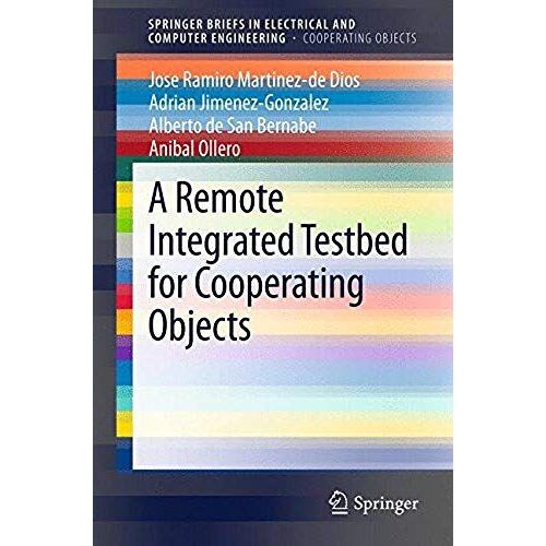 A Remote Integrated Testbed For Cooperating Objects