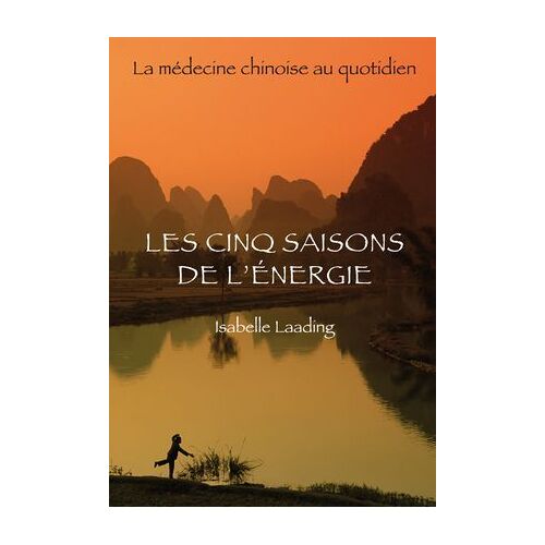 Les Cinq Saisons De L'énergie - La Médecine Chinoise Au Quotidien