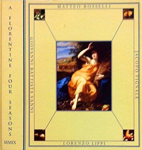 A Florentine Four Seasons: And A Matteo Rosselli Altarpiece