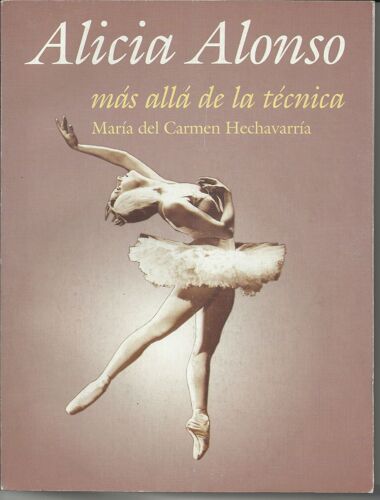 Alicia Alonso - Mas Alla De La Tecnica - 2008