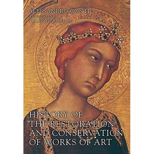 History Of The Restoration And Conservation Of Works Of Art