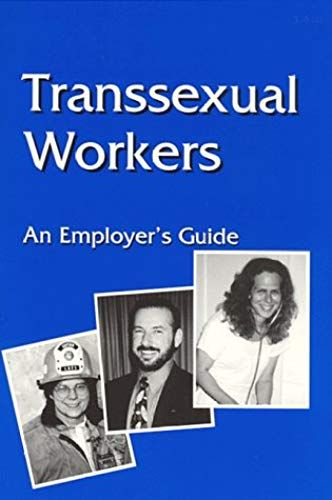 Transsexual Workers: An Employer's Guide