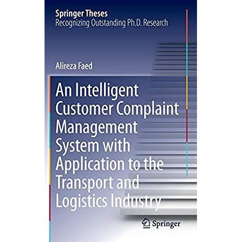 An Intelligent Customer Complaint Management System With Application To The Transport And Logistics Industry