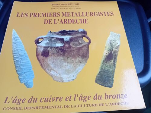 Jean Louis Roudil Les Premiers Métallurgiste De L Ardèche L Âge Du Cuivre Et L Âge Du Bronze 1993