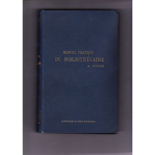 Manuel Pratique Du Bibliothécaire : Bibliothèques Publiques, Bibliothèques Universitaires, Bibliothèques Privées, Suivi 1º D'un Lexique Des Termes Du Livre, 2º Des Lois, Décrets, Etc., Concernant Les