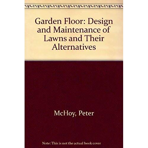Garden Floor: Design And Maintenance Of Lawns And Their Alternatives
