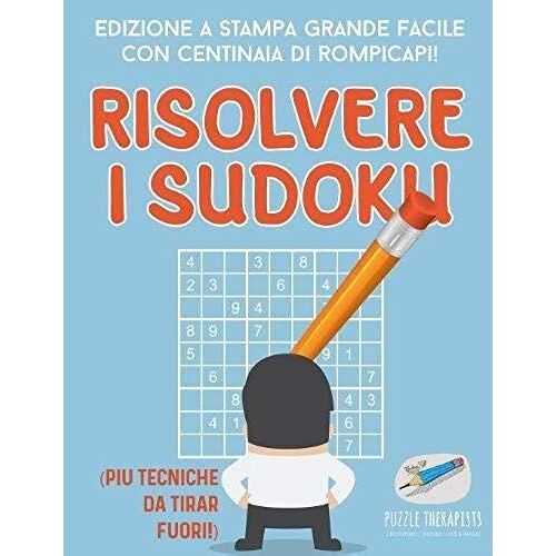 Risolvere I Sudoku | Edizione A Stampa Grande Facile Con Centinaia Di Rompicapi! (Più Tecniche Da Tirar Fuori!)