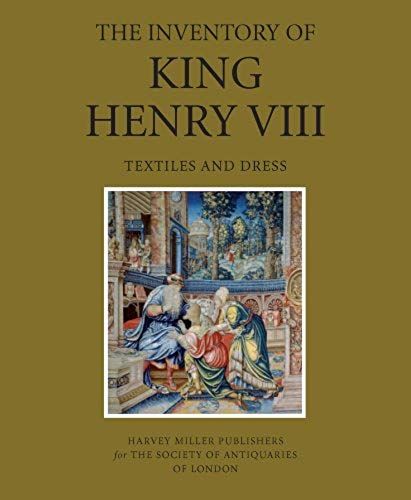 The Inventory Of King Henry Viii: Textiles And Dress